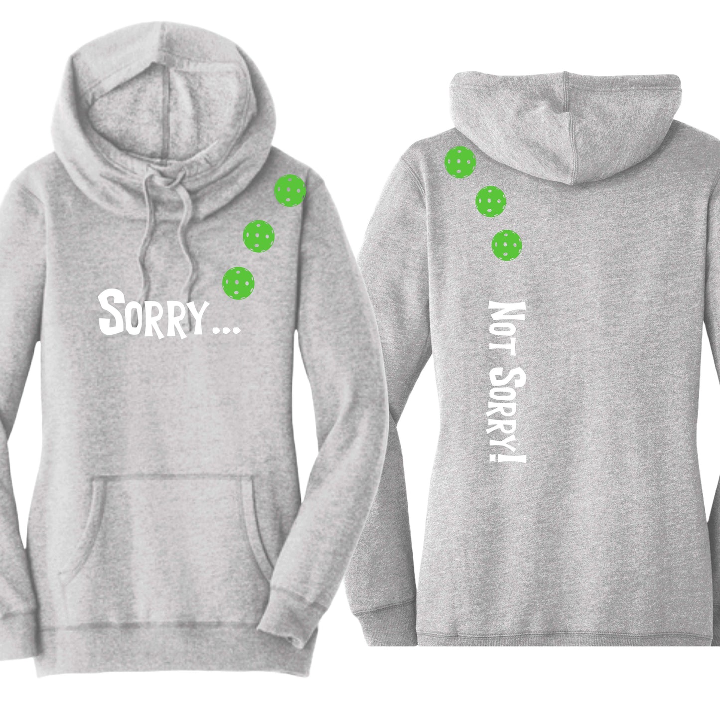 Sorry Not Sorry (10 Custom Pickleball Colors) | Women’s Cowl-Neck Hoodie Pickleball Sweatshirt | 55% Cotton 45% Poly Fleece