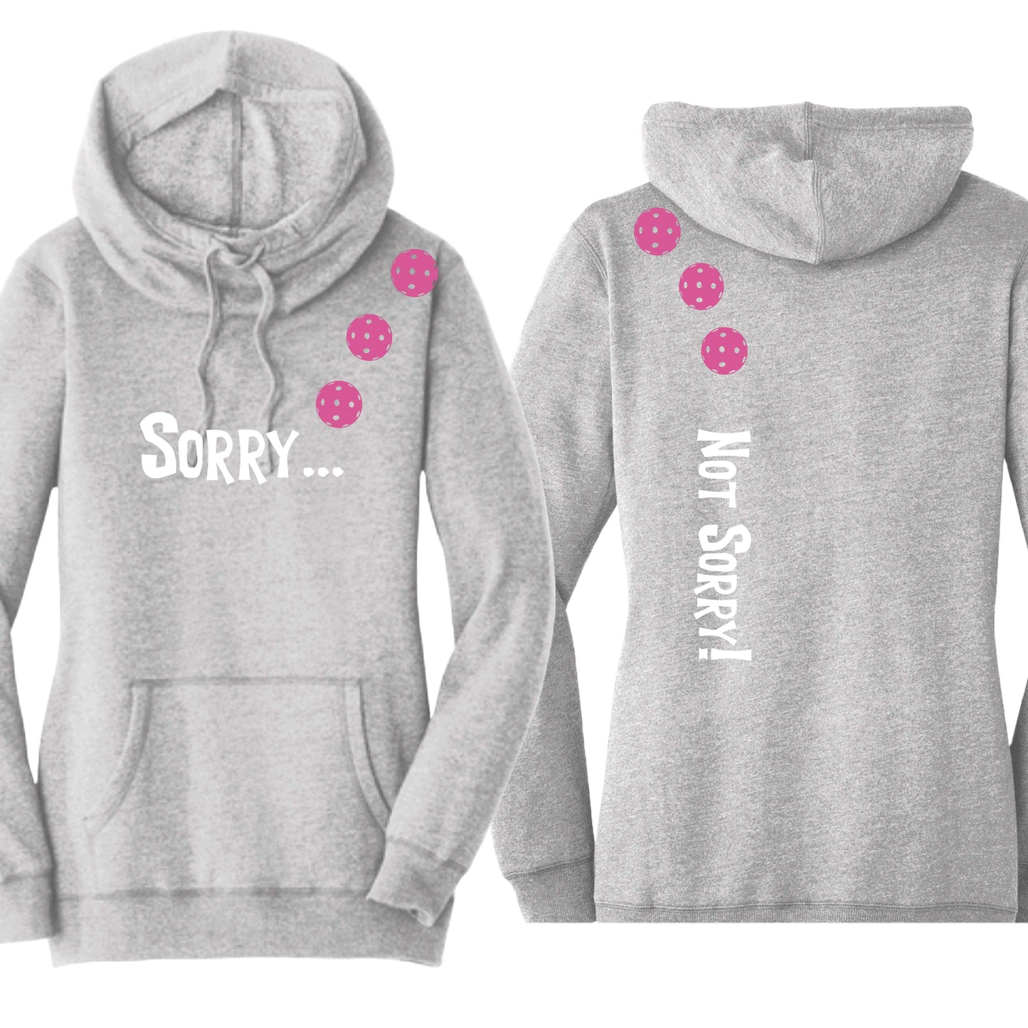 Sorry Not Sorry (10 Custom Pickleball Colors) | Women’s Cowl-Neck Hoodie Pickleball Sweatshirt | 55% Cotton 45% Poly Fleece