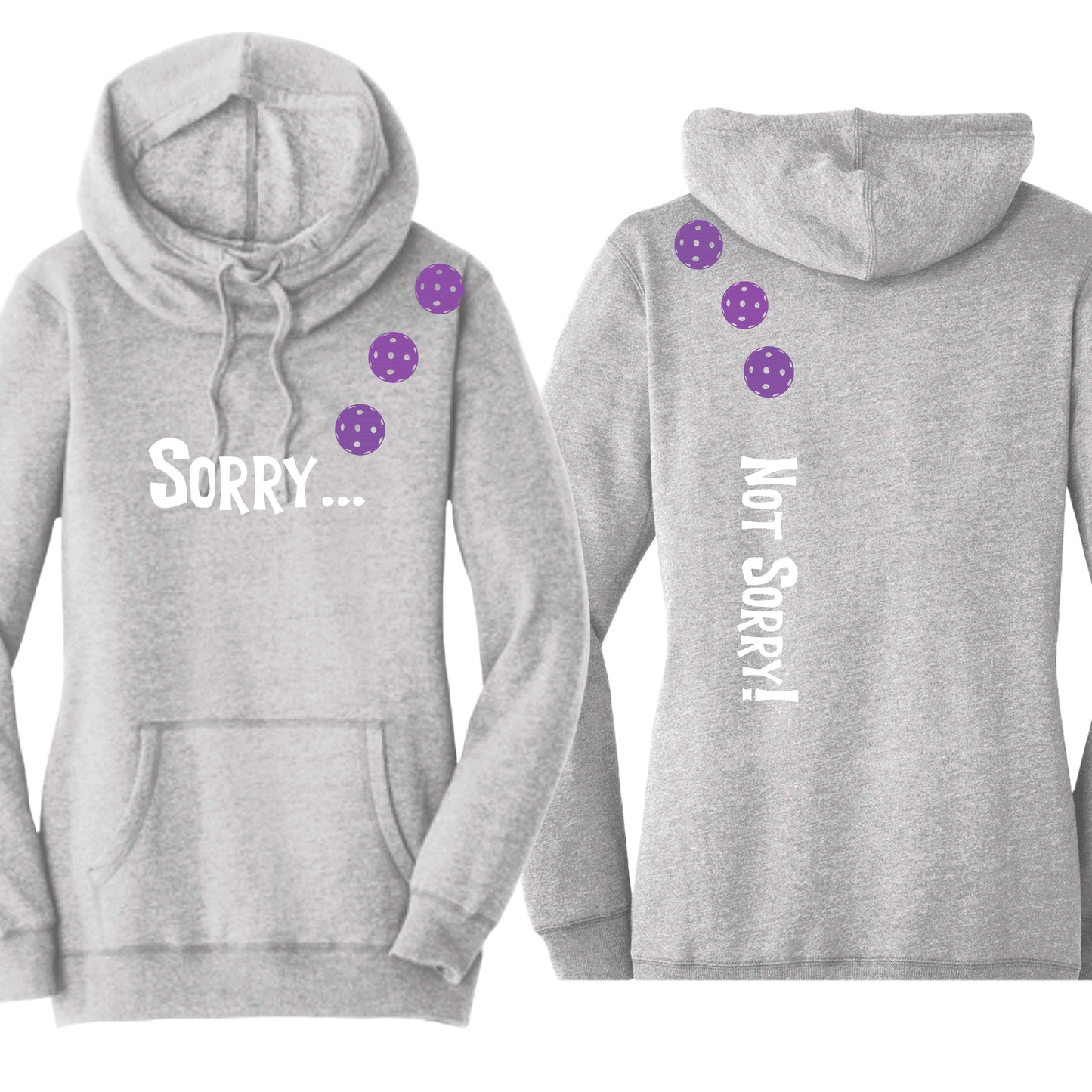 Sorry Not Sorry (10 Custom Pickleball Colors) | Women’s Cowl-Neck Hoodie Pickleball Sweatshirt | 55% Cotton 45% Poly Fleece