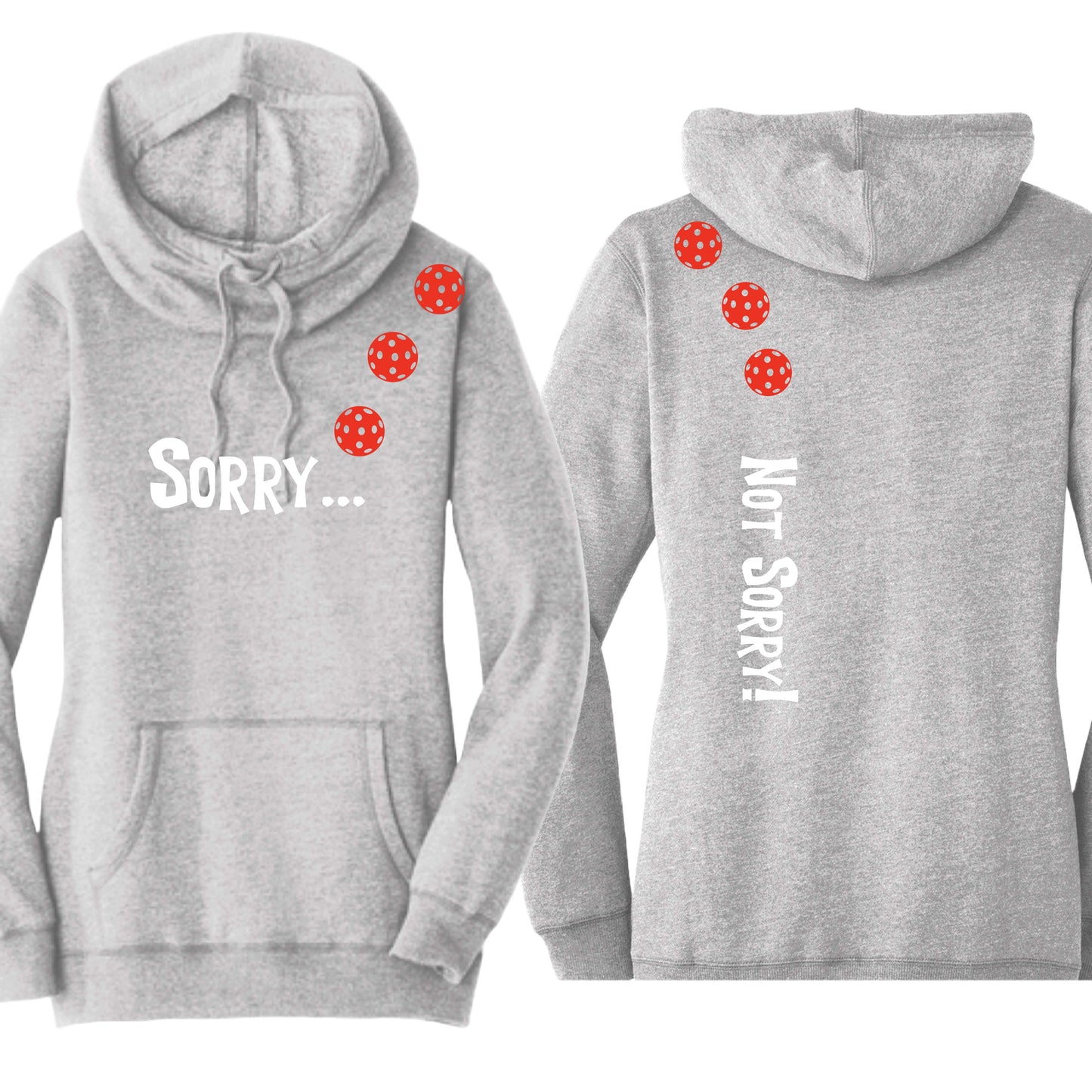Sorry Not Sorry (10 Custom Pickleball Colors) | Women’s Cowl-Neck Hoodie Pickleball Sweatshirt | 55% Cotton 45% Poly Fleece