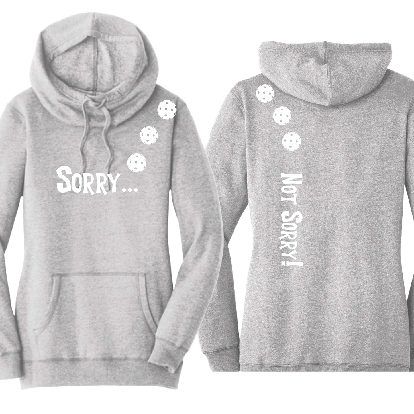 Sorry Not Sorry (10 Custom Pickleball Colors) | Women’s Cowl-Neck Hoodie Pickleball Sweatshirt | 55% Cotton 45% Poly Fleece