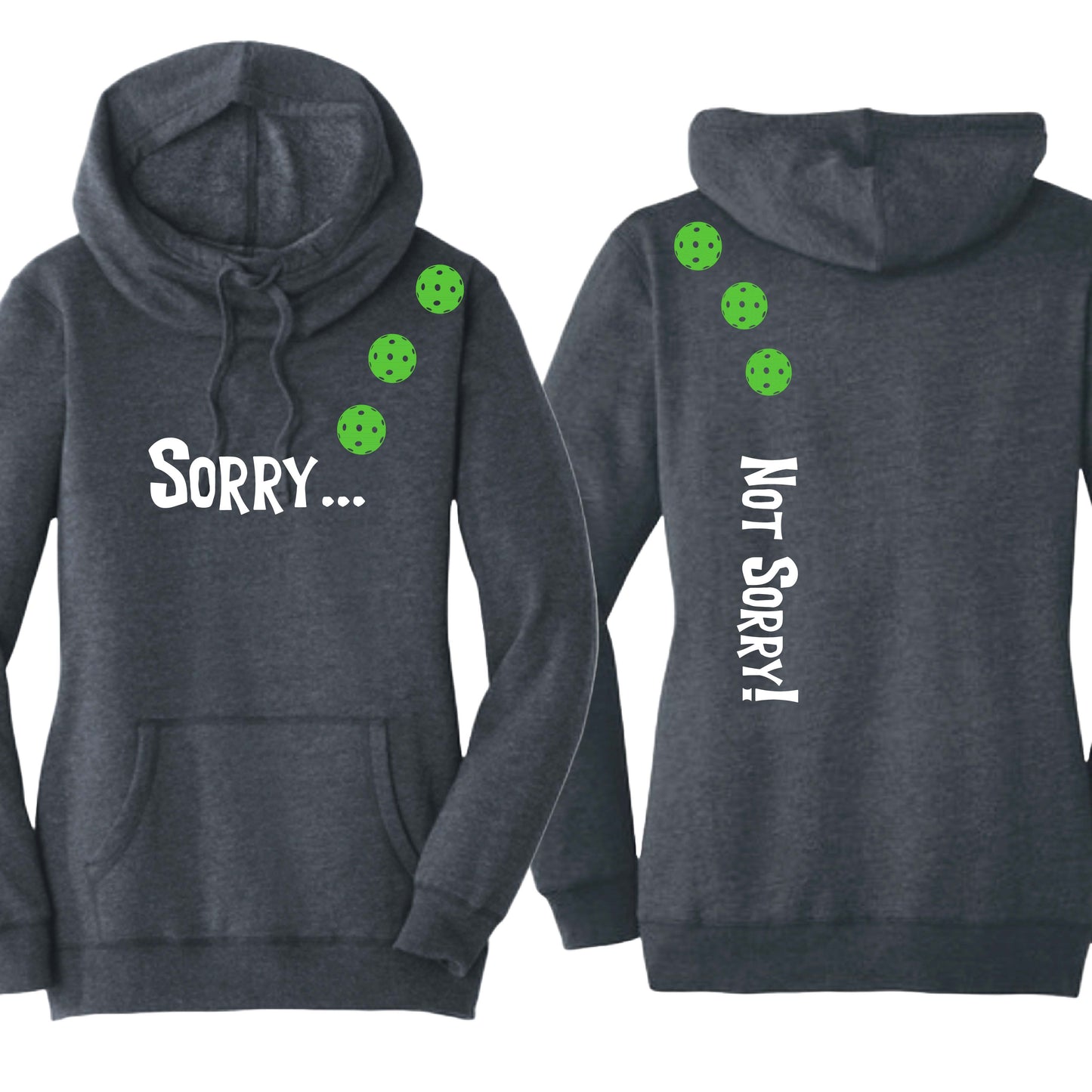 Sorry Not Sorry (10 Custom Pickleball Colors) | Women’s Cowl-Neck Hoodie Pickleball Sweatshirt | 55% Cotton 45% Poly Fleece