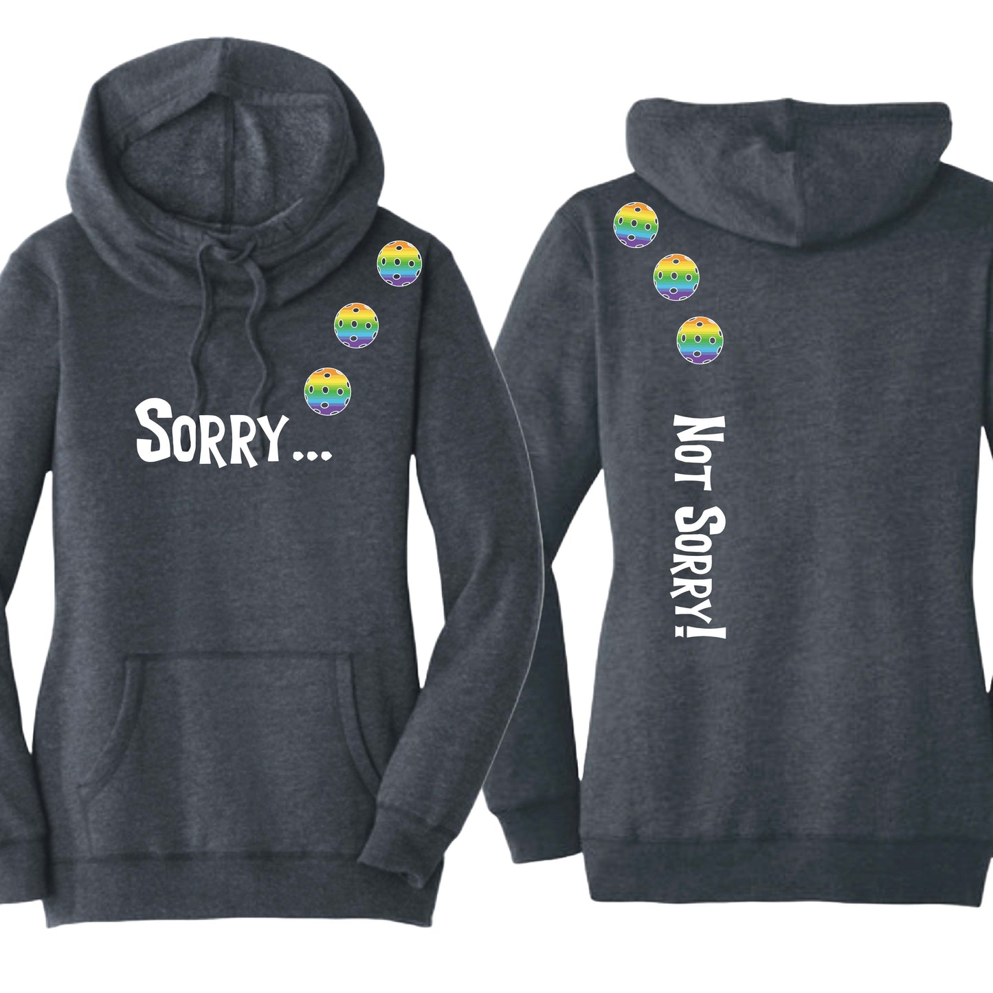 Sorry Not Sorry (10 Custom Pickleball Colors) | Women’s Cowl-Neck Hoodie Pickleball Sweatshirt | 55% Cotton 45% Poly Fleece