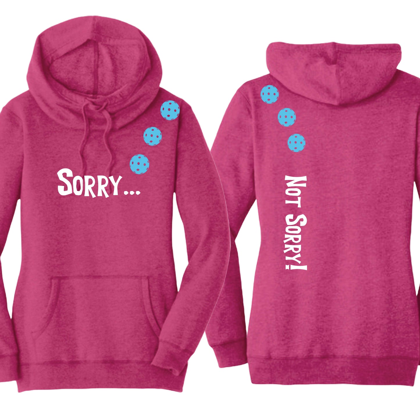 Sorry Not Sorry (10 Custom Pickleball Colors) | Women’s Cowl-Neck Hoodie Pickleball Sweatshirt | 55% Cotton 45% Poly Fleece