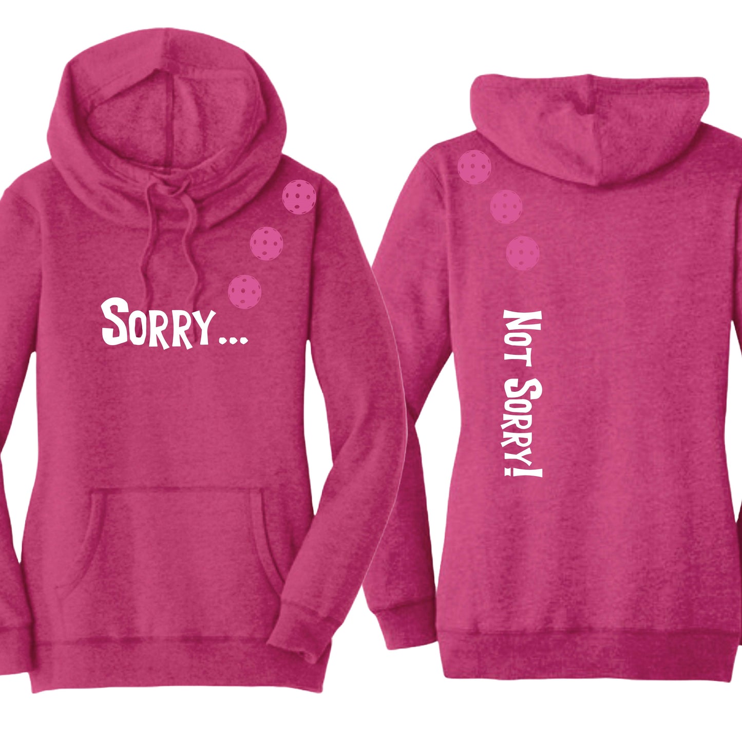 Sorry Not Sorry (10 Custom Pickleball Colors) | Women’s Cowl-Neck Hoodie Pickleball Sweatshirt | 55% Cotton 45% Poly Fleece