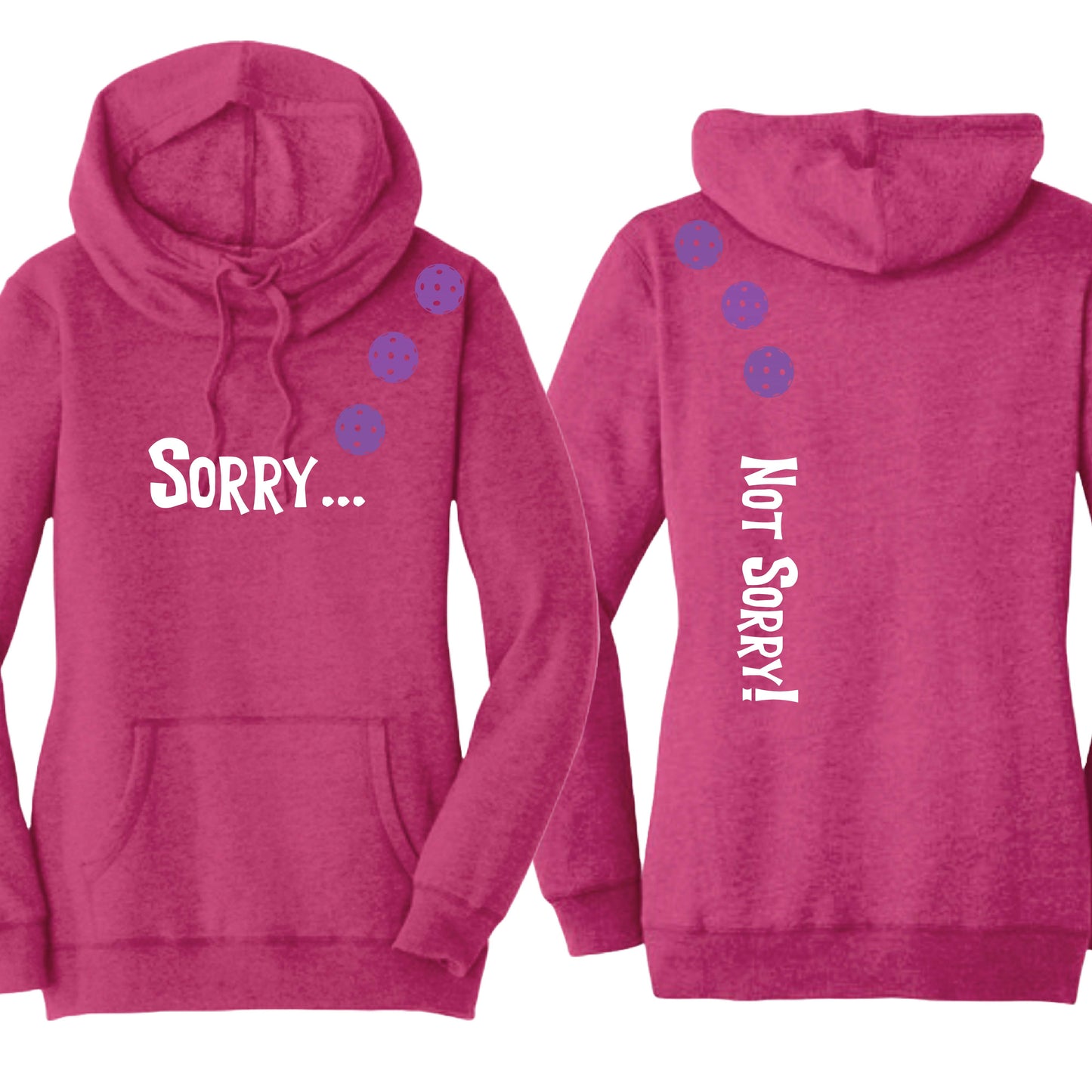 Sorry Not Sorry (10 Custom Pickleball Colors) | Women’s Cowl-Neck Hoodie Pickleball Sweatshirt | 55% Cotton 45% Poly Fleece