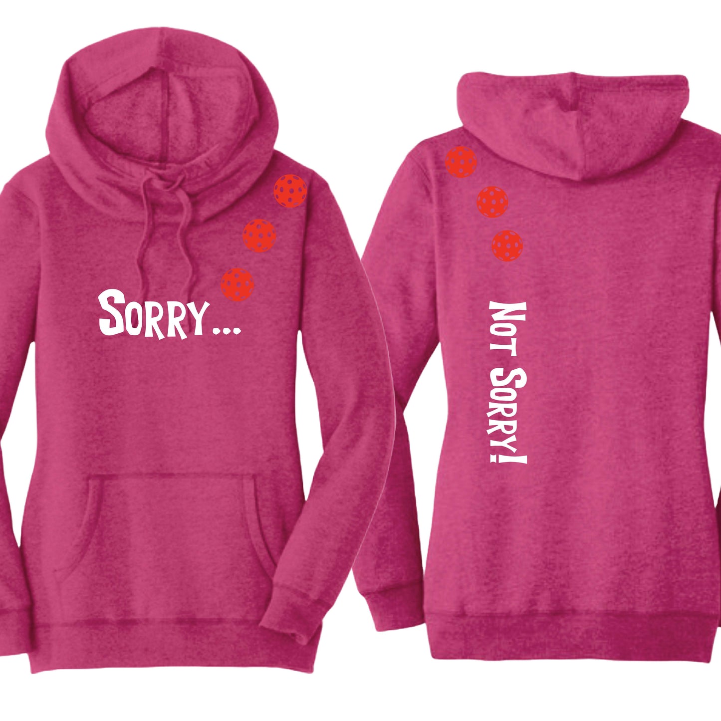Sorry Not Sorry (10 Custom Pickleball Colors) | Women’s Cowl-Neck Hoodie Pickleball Sweatshirt | 55% Cotton 45% Poly Fleece