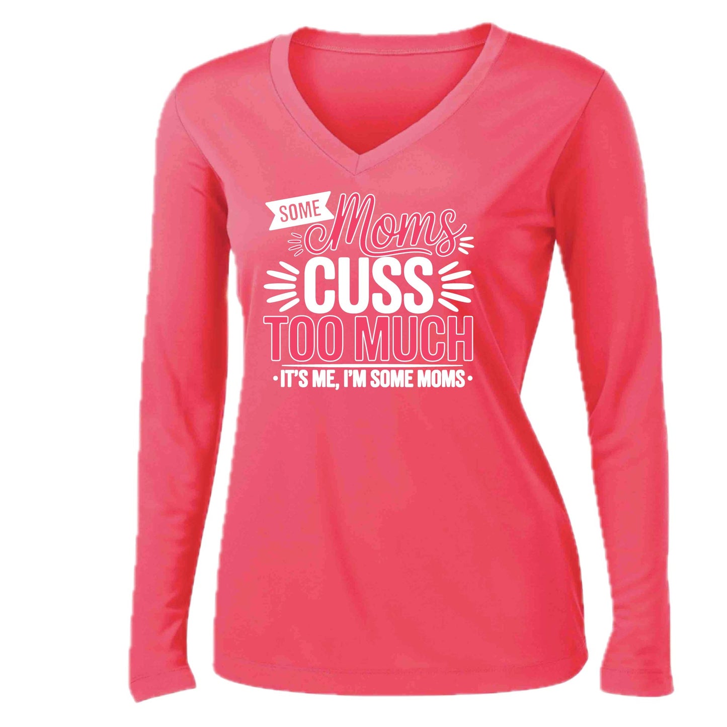 Some Moms Cuss Too Much | Women’s Long Sleeve V-Neck Performance T-Shirt | 100% Polyester