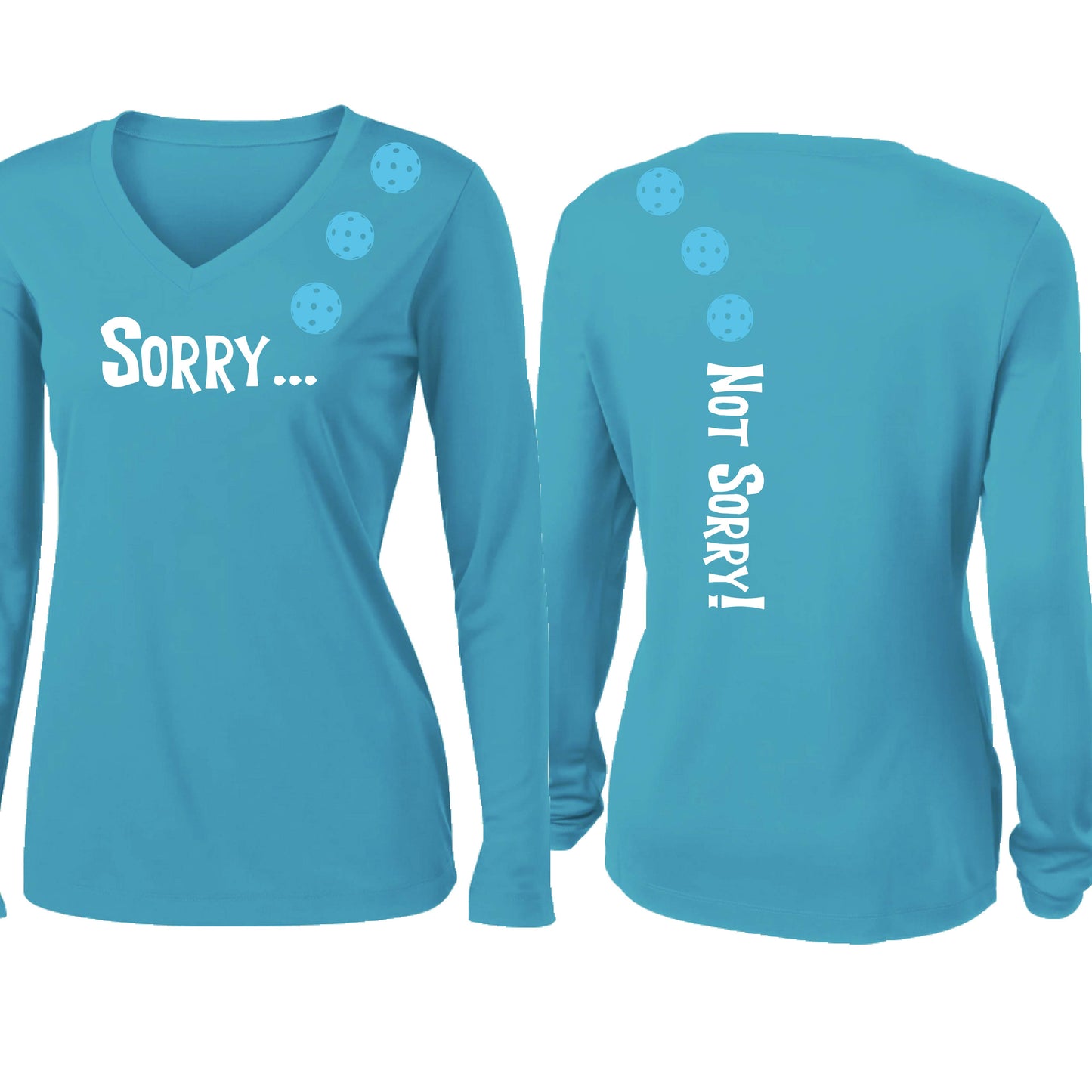 Sorry Not Sorry (10 Custom Pickleball Colors) | Women’s Long Sleeve V-Neck Pickleball Performance T-Shirt | 100% Polyester