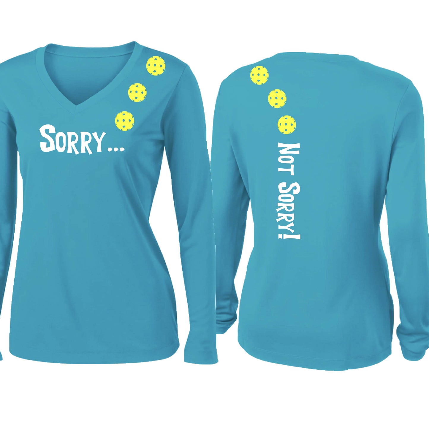 Sorry Not Sorry (10 Custom Pickleball Colors) | Women’s Long Sleeve V-Neck Pickleball Performance T-Shirt | 100% Polyester