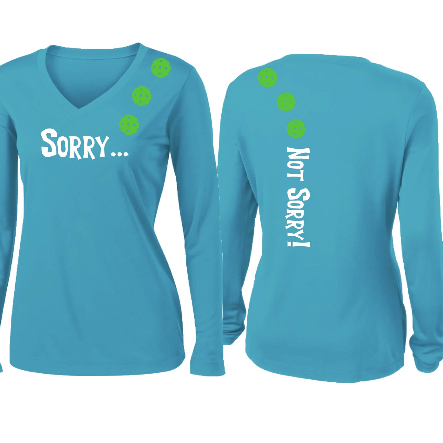 Sorry Not Sorry (10 Custom Pickleball Colors) | Women’s Long Sleeve V-Neck Pickleball Performance T-Shirt | 100% Polyester