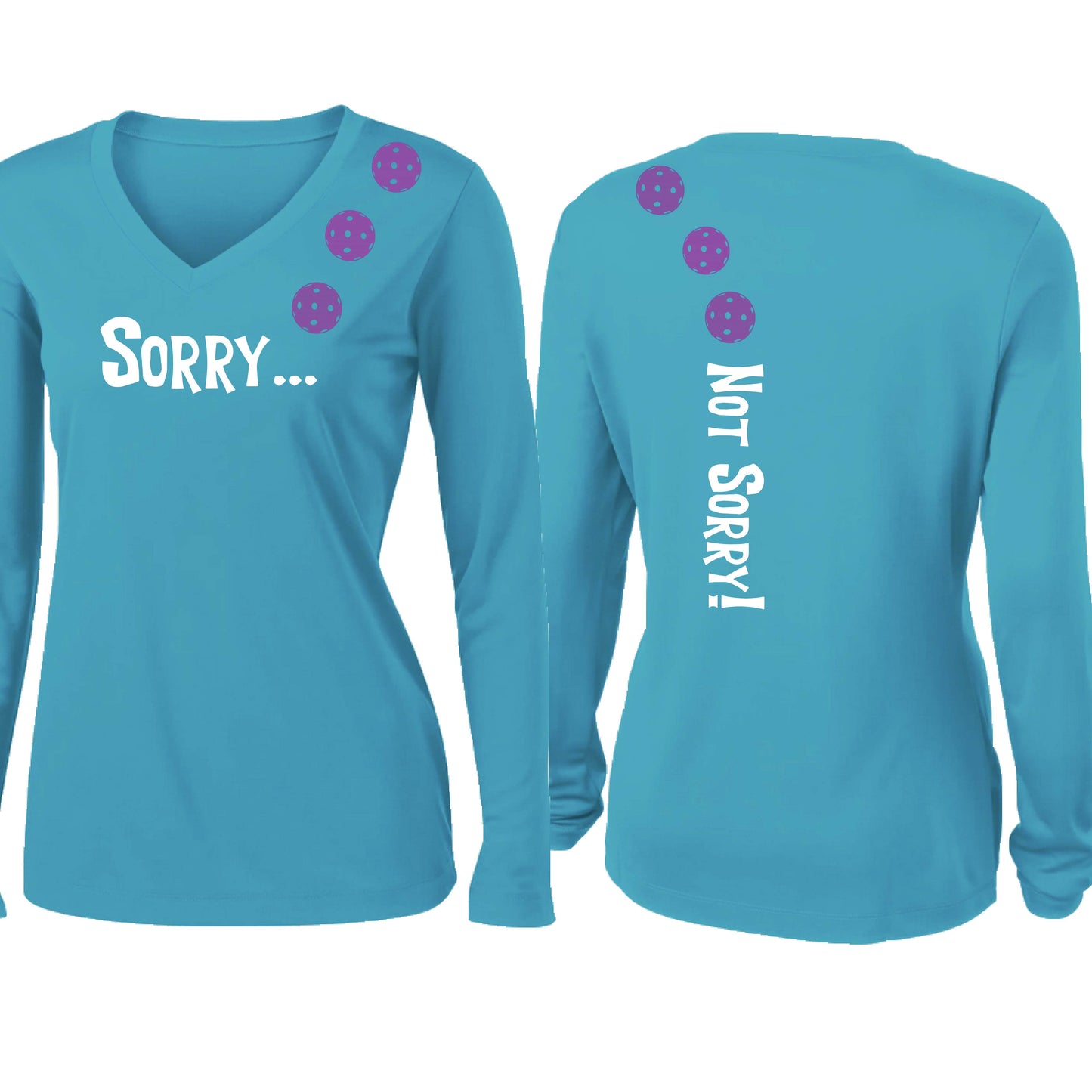 Sorry Not Sorry (10 Custom Pickleball Colors) | Women’s Long Sleeve V-Neck Pickleball Performance T-Shirt | 100% Polyester
