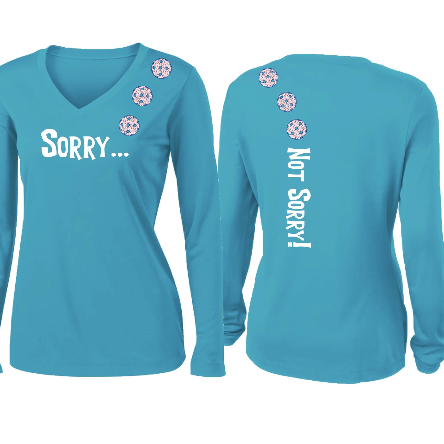 Sorry Not Sorry (10 Custom Pickleball Colors) | Women’s Long Sleeve V-Neck Pickleball Performance T-Shirt | 100% Polyester