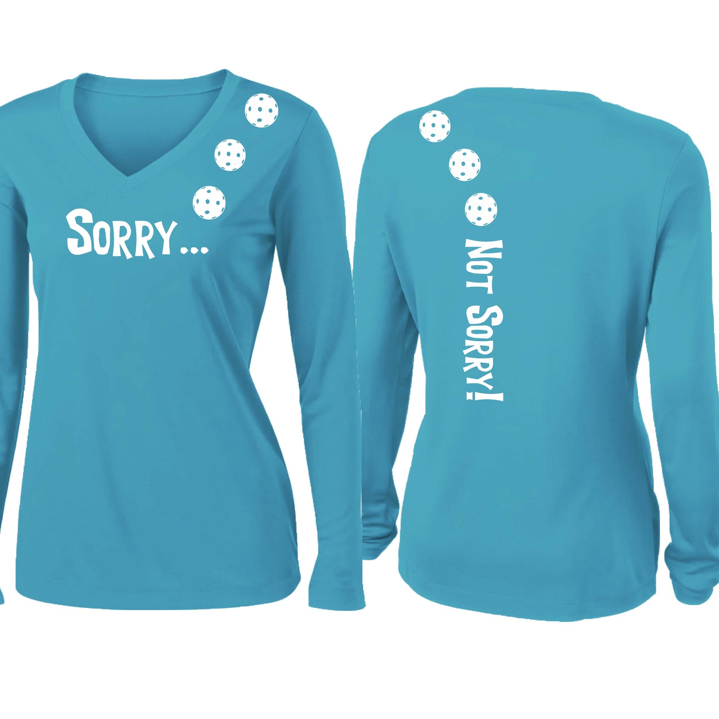 Sorry Not Sorry (10 Custom Pickleball Colors) | Women’s Long Sleeve V-Neck Pickleball Performance T-Shirt | 100% Polyester