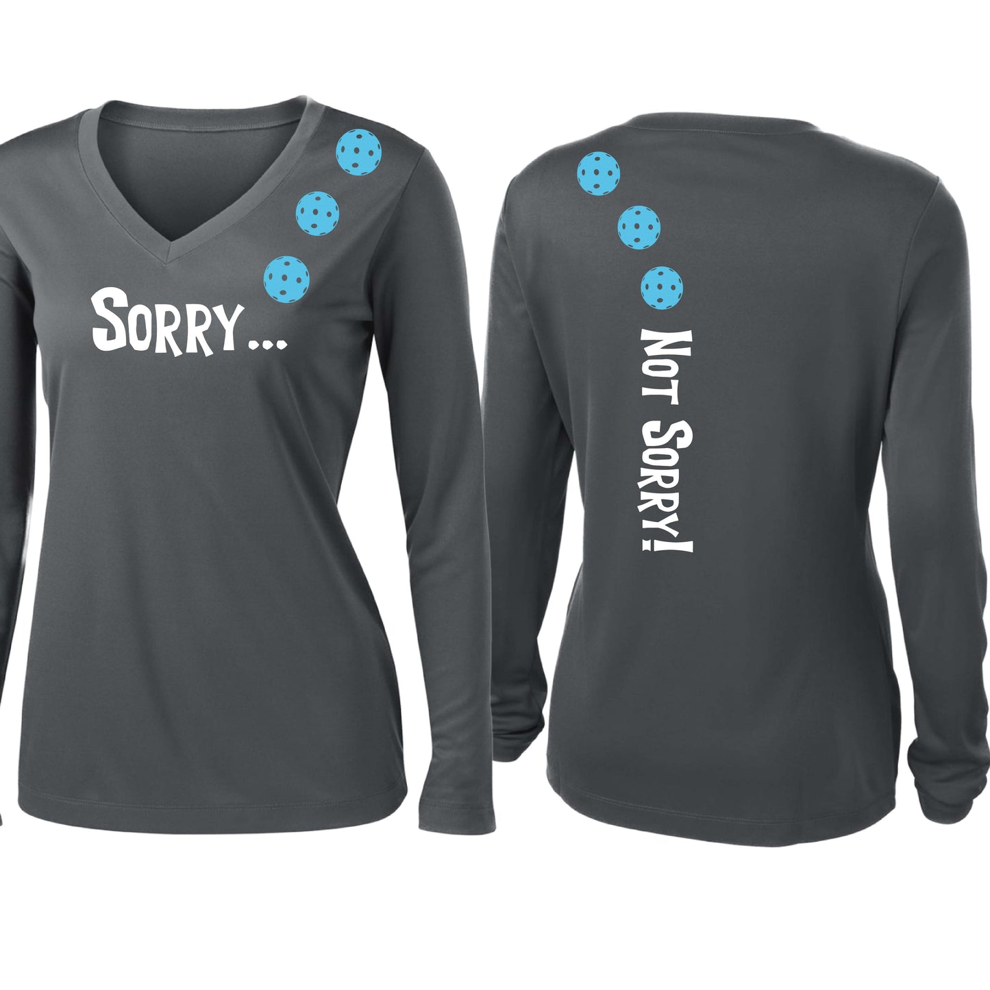Sorry Not Sorry (10 Custom Pickleball Colors) | Women’s Long Sleeve V-Neck Pickleball Performance T-Shirt | 100% Polyester