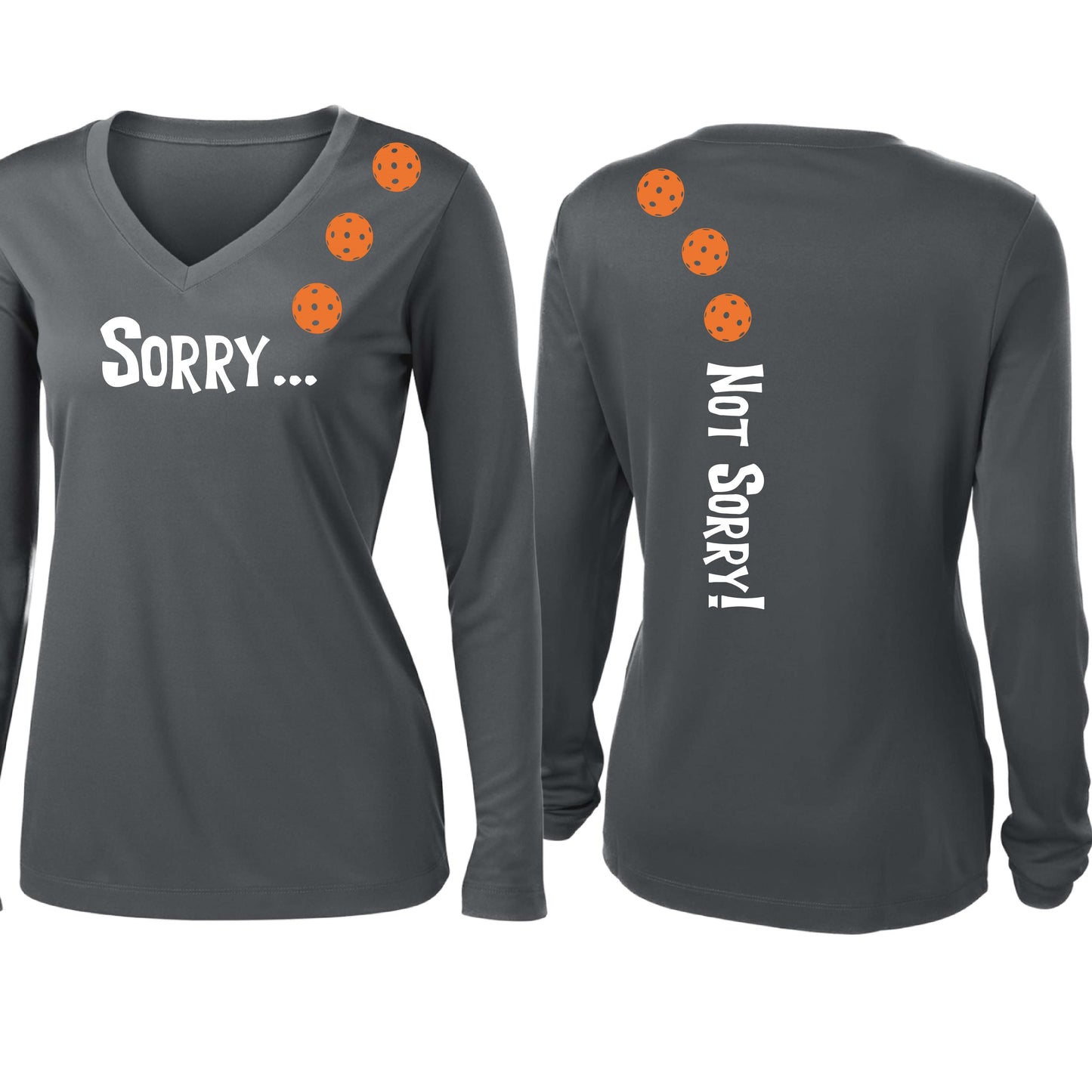 Sorry Not Sorry (10 Custom Pickleball Colors) | Women’s Long Sleeve V-Neck Pickleball Performance T-Shirt | 100% Polyester