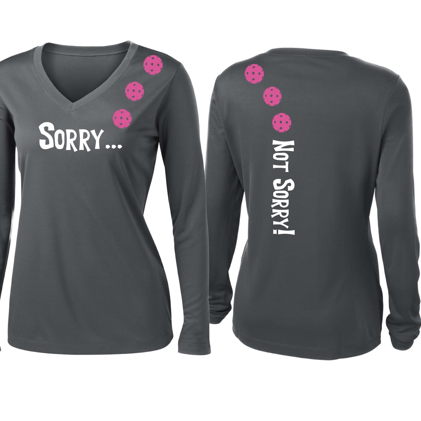 Sorry Not Sorry (10 Custom Pickleball Colors) | Women’s Long Sleeve V-Neck Pickleball Performance T-Shirt | 100% Polyester