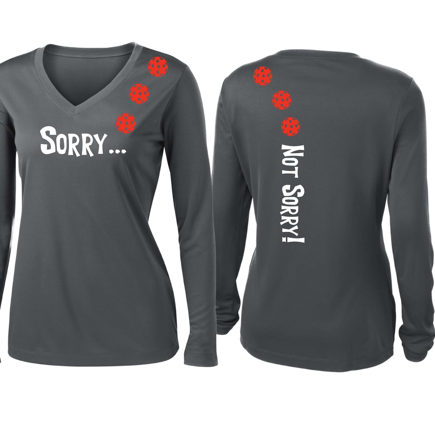 Sorry Not Sorry (10 Custom Pickleball Colors) | Women’s Long Sleeve V-Neck Pickleball Performance T-Shirt | 100% Polyester