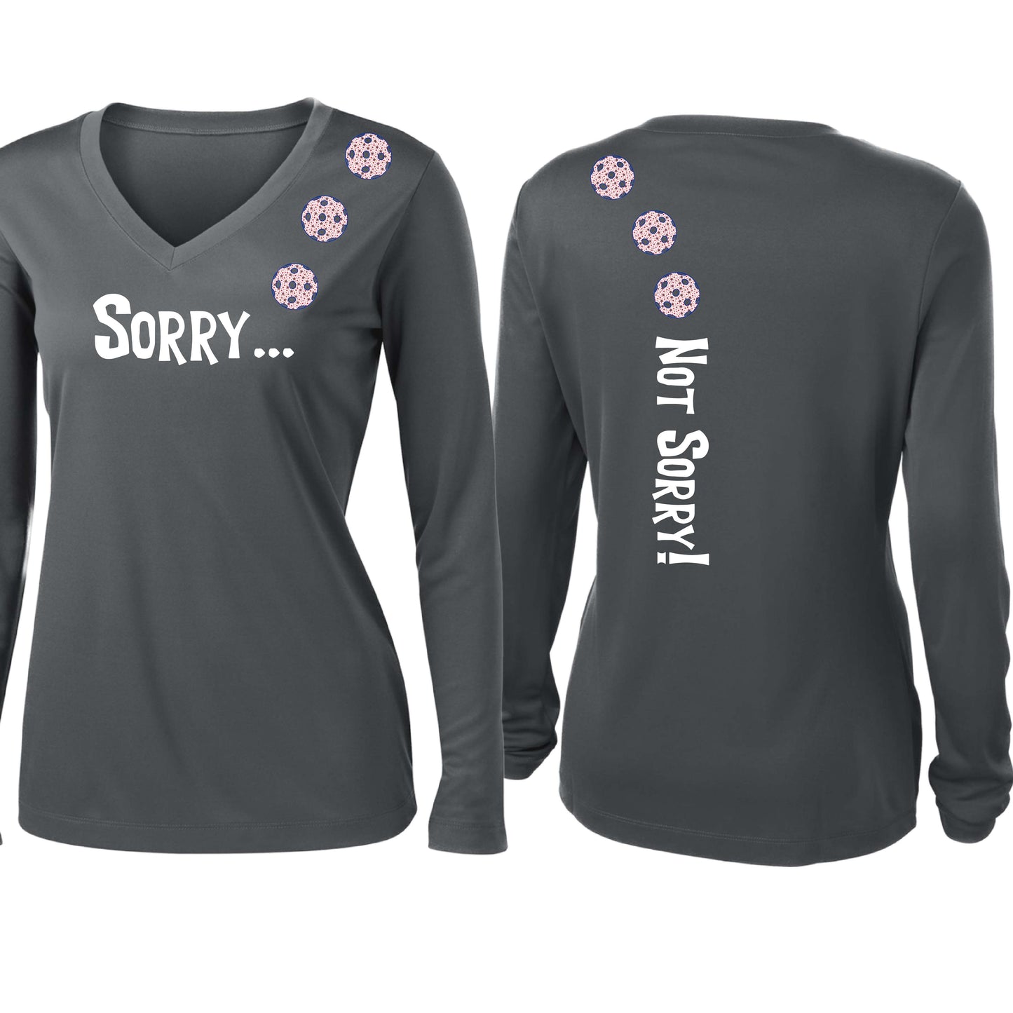 Sorry Not Sorry (10 Custom Pickleball Colors) | Women’s Long Sleeve V-Neck Pickleball Performance T-Shirt | 100% Polyester