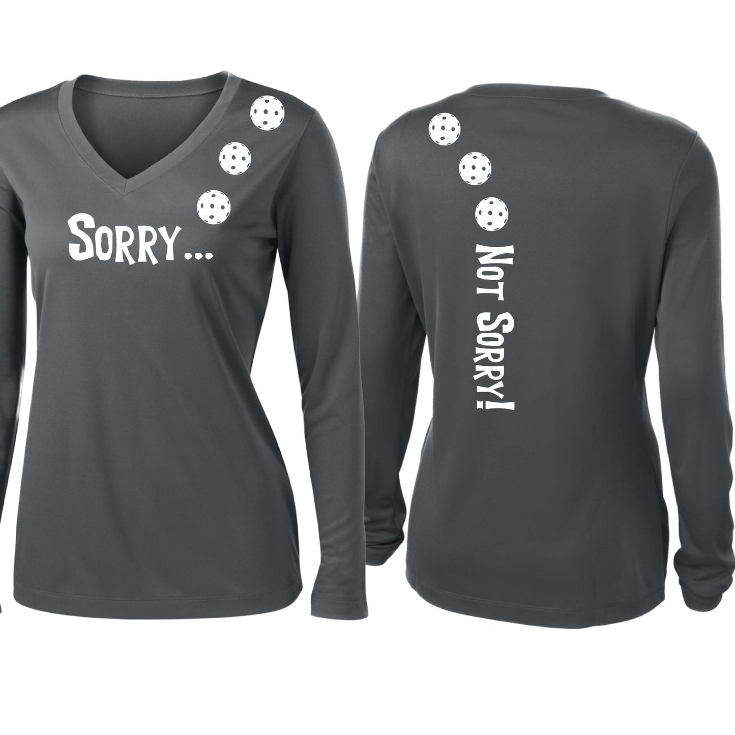 Sorry Not Sorry (10 Custom Pickleball Colors) | Women’s Long Sleeve V-Neck Pickleball Performance T-Shirt | 100% Polyester