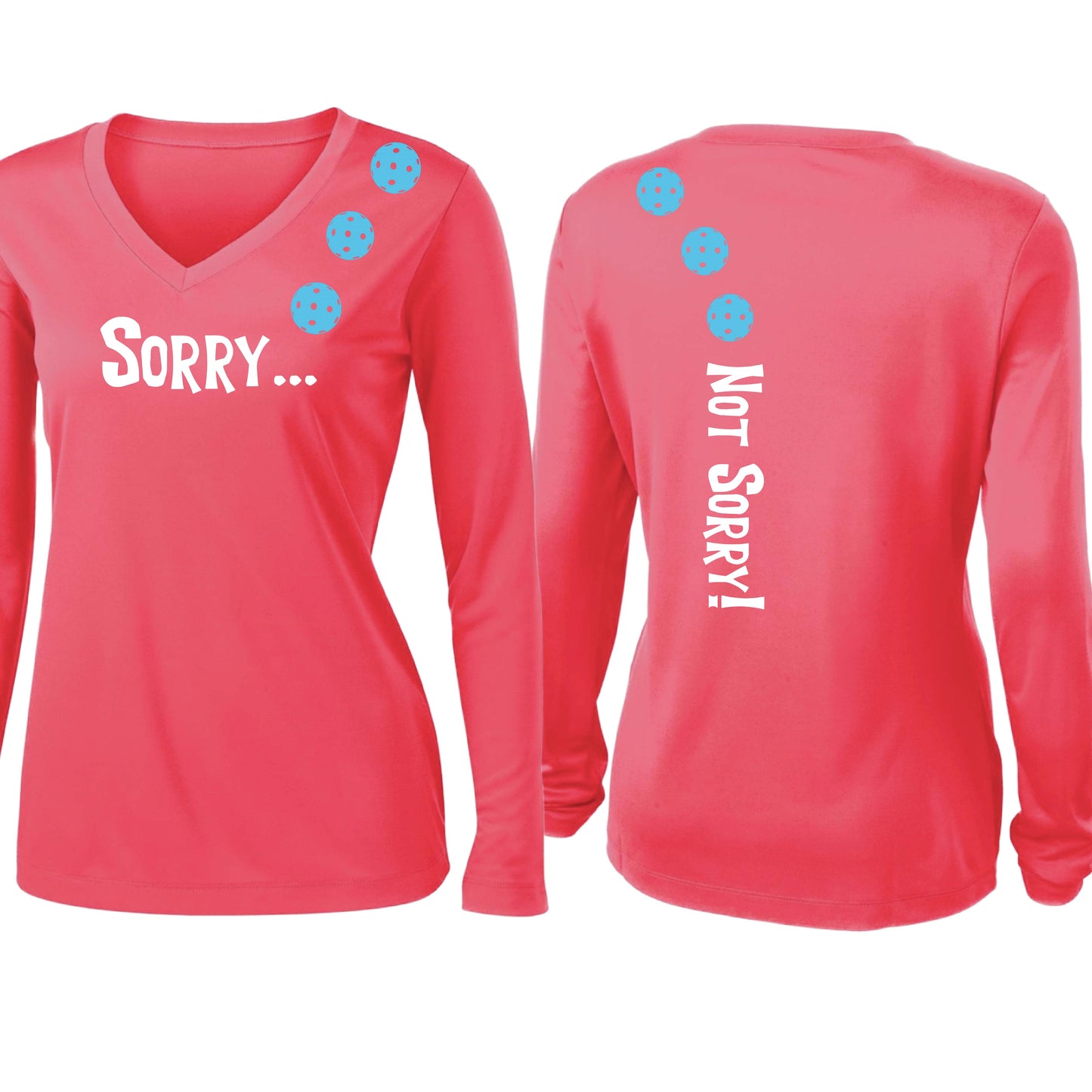 Sorry Not Sorry (10 Custom Pickleball Colors) | Women’s Long Sleeve V-Neck Pickleball Performance T-Shirt | 100% Polyester