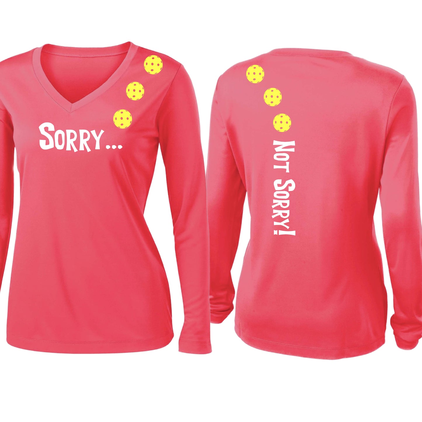 Sorry Not Sorry (10 Custom Pickleball Colors) | Women’s Long Sleeve V-Neck Pickleball Performance T-Shirt | 100% Polyester