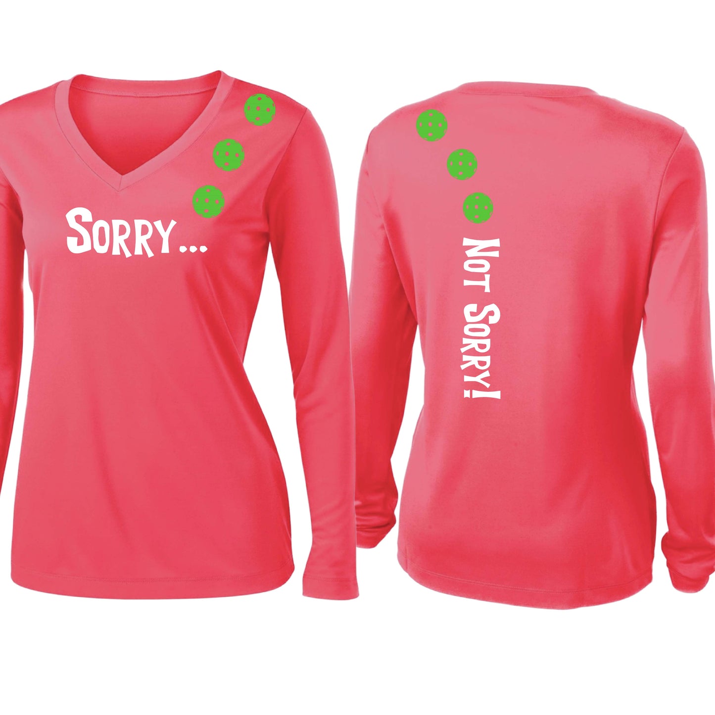 Sorry Not Sorry (10 Custom Pickleball Colors) | Women’s Long Sleeve V-Neck Pickleball Performance T-Shirt | 100% Polyester