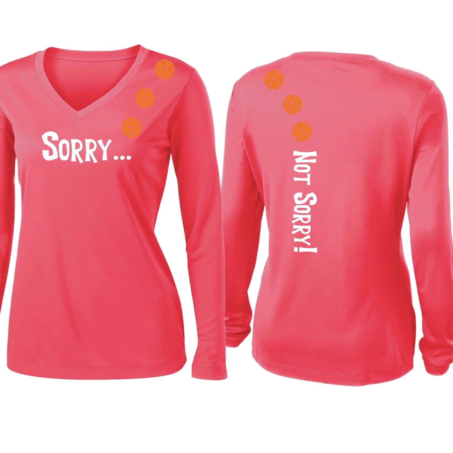 Sorry Not Sorry (10 Custom Pickleball Colors) | Women’s Long Sleeve V-Neck Pickleball Performance T-Shirt | 100% Polyester