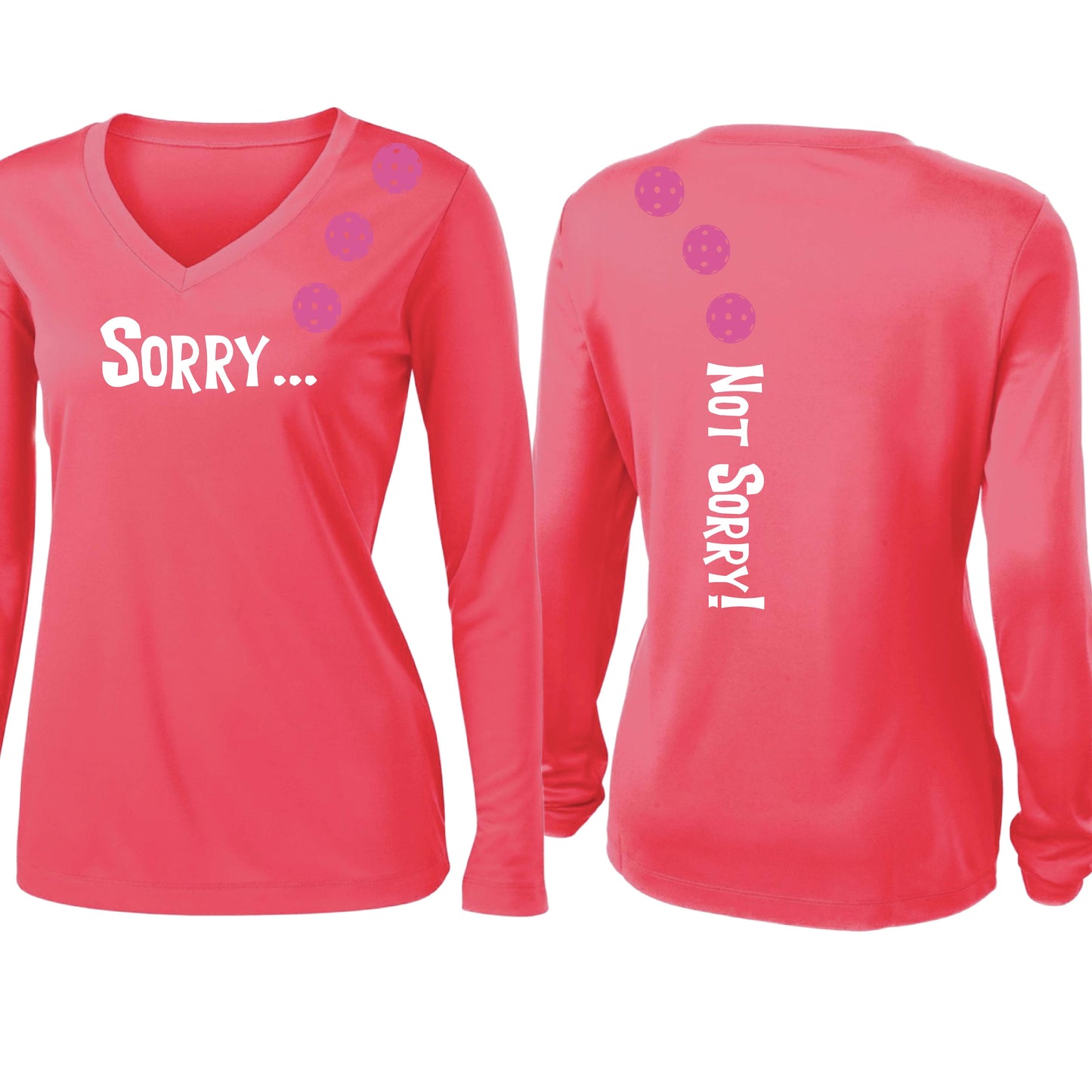 Sorry Not Sorry (10 Custom Pickleball Colors) | Women’s Long Sleeve V-Neck Pickleball Performance T-Shirt | 100% Polyester