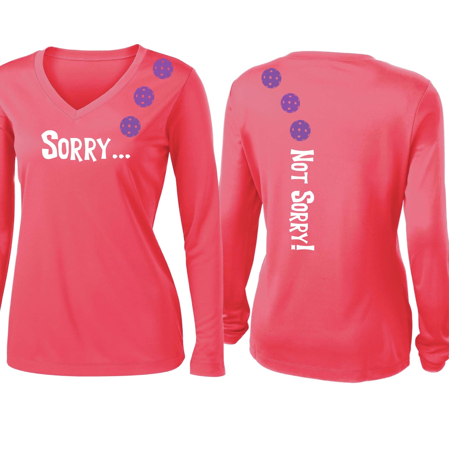 Sorry Not Sorry (10 Custom Pickleball Colors) | Women’s Long Sleeve V-Neck Pickleball Performance T-Shirt | 100% Polyester