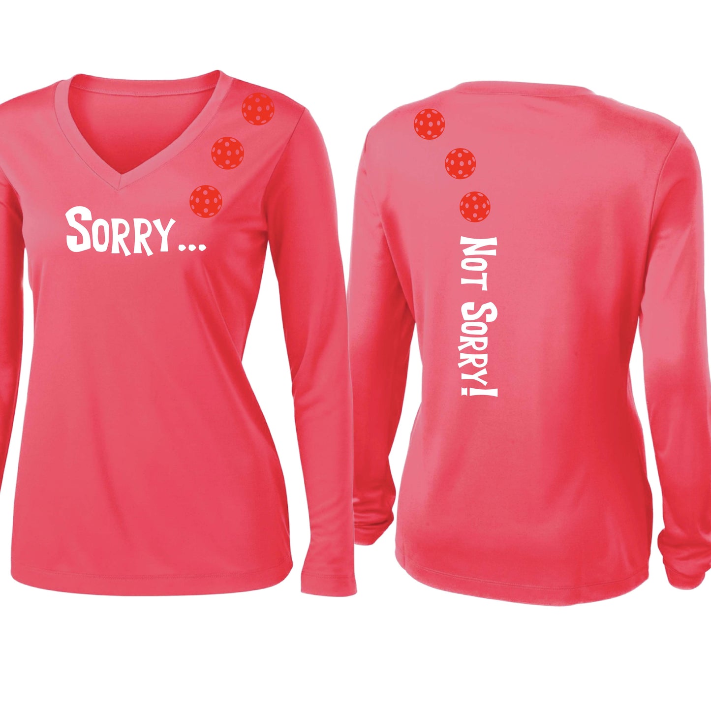 Sorry Not Sorry (10 Custom Pickleball Colors) | Women’s Long Sleeve V-Neck Pickleball Performance T-Shirt | 100% Polyester