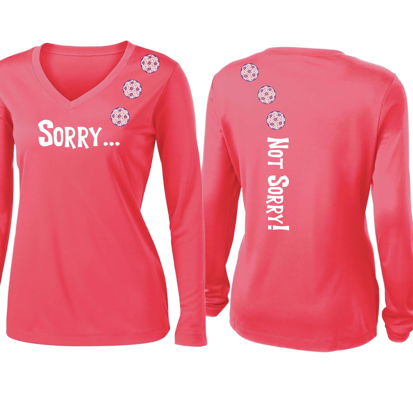Sorry Not Sorry (10 Custom Pickleball Colors) | Women’s Long Sleeve V-Neck Pickleball Performance T-Shirt | 100% Polyester