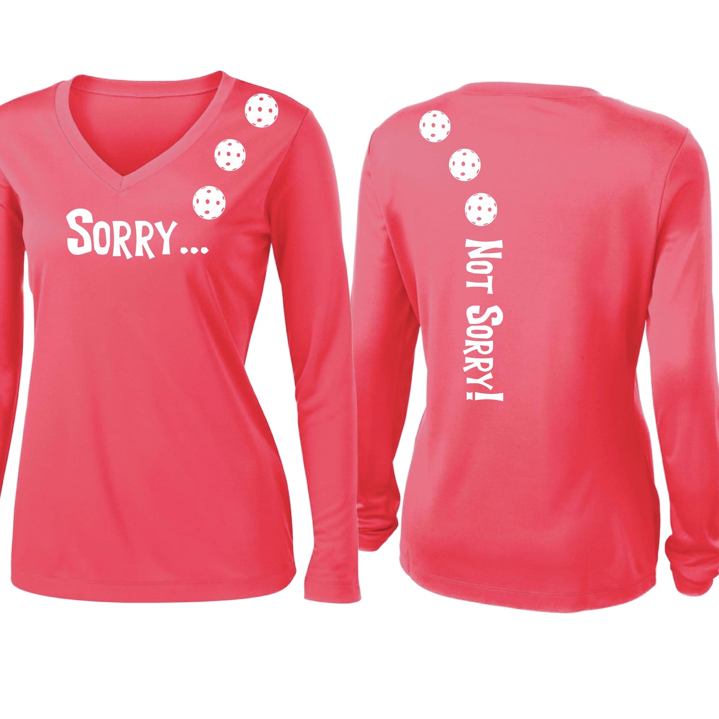 Sorry Not Sorry (10 Custom Pickleball Colors) | Women’s Long Sleeve V-Neck Pickleball Performance T-Shirt | 100% Polyester