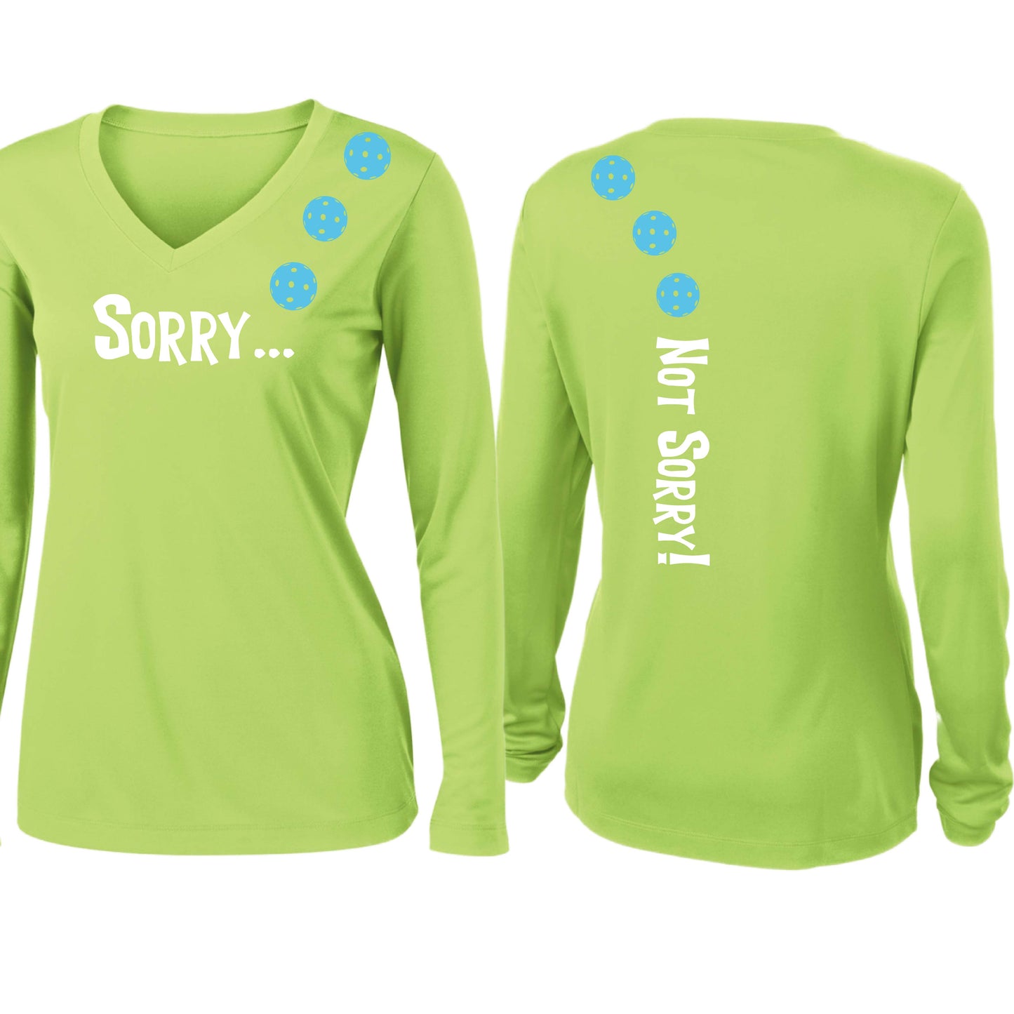 Sorry Not Sorry (10 Custom Pickleball Colors) | Women’s Long Sleeve V-Neck Pickleball Performance T-Shirt | 100% Polyester