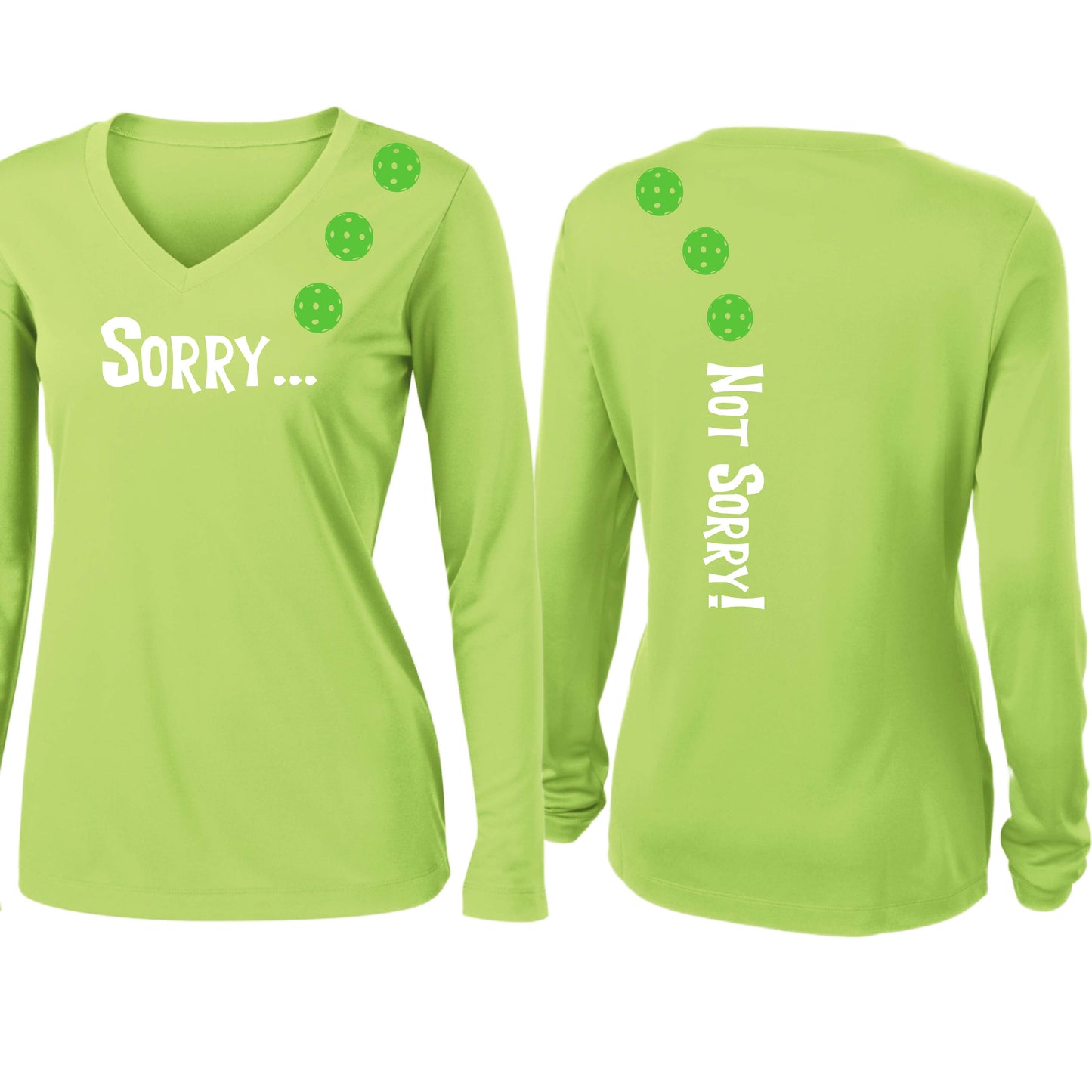 Sorry Not Sorry (10 Custom Pickleball Colors) | Women’s Long Sleeve V-Neck Pickleball Performance T-Shirt | 100% Polyester