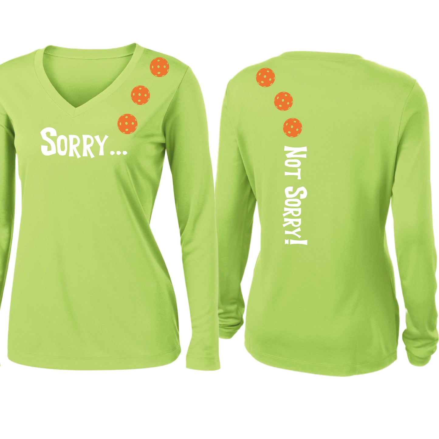 Sorry Not Sorry (10 Custom Pickleball Colors) | Women’s Long Sleeve V-Neck Pickleball Performance T-Shirt | 100% Polyester