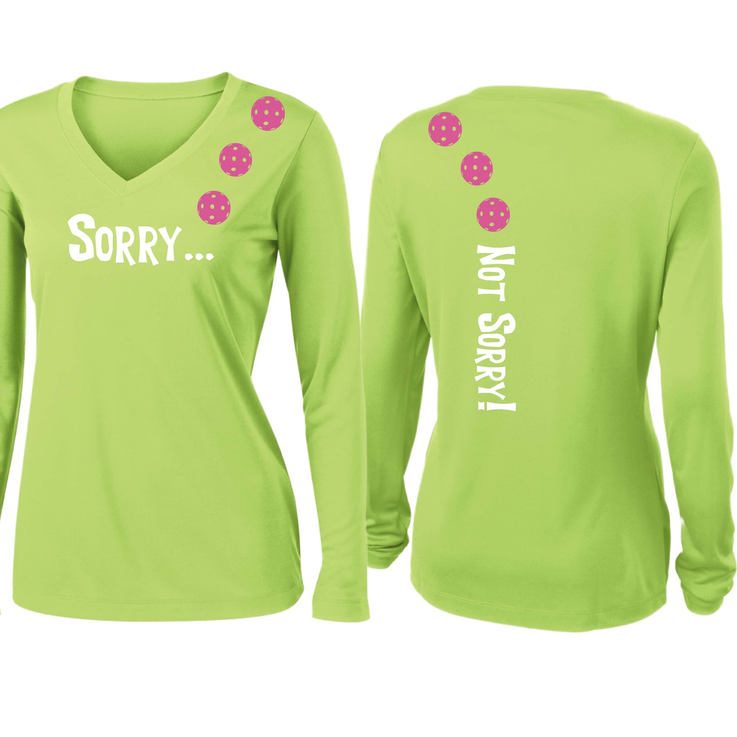 Sorry Not Sorry (10 Custom Pickleball Colors) | Women’s Long Sleeve V-Neck Pickleball Performance T-Shirt | 100% Polyester
