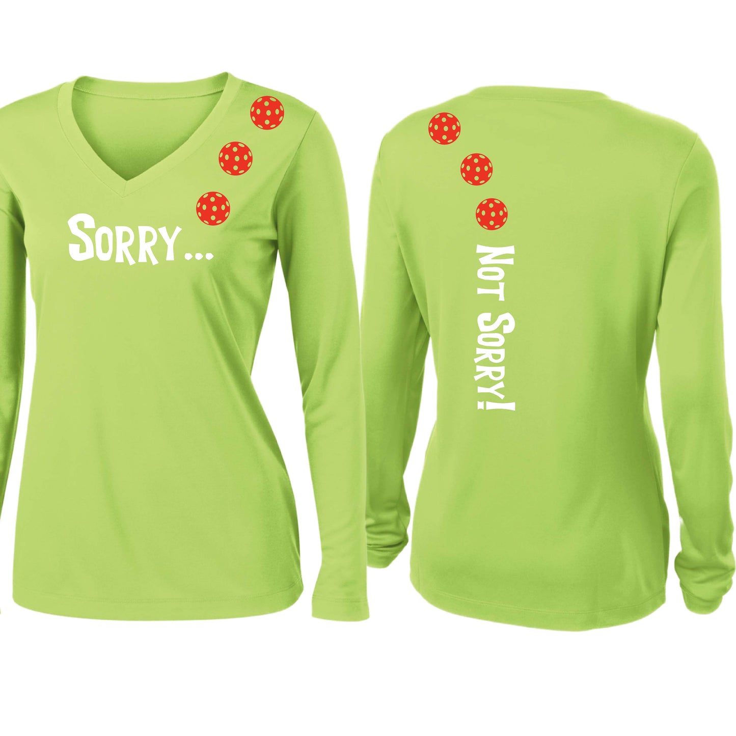 Sorry Not Sorry (10 Custom Pickleball Colors) | Women’s Long Sleeve V-Neck Pickleball Performance T-Shirt | 100% Polyester