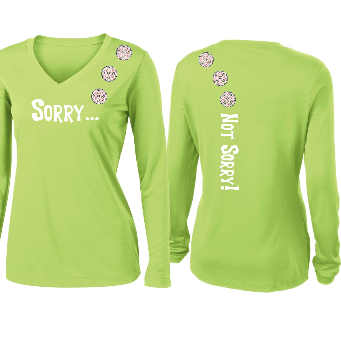 Sorry Not Sorry (10 Custom Pickleball Colors) | Women’s Long Sleeve V-Neck Pickleball Performance T-Shirt | 100% Polyester