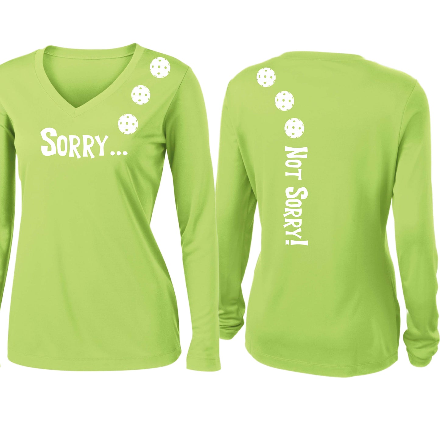 Sorry Not Sorry (10 Custom Pickleball Colors) | Women’s Long Sleeve V-Neck Pickleball Performance T-Shirt | 100% Polyester