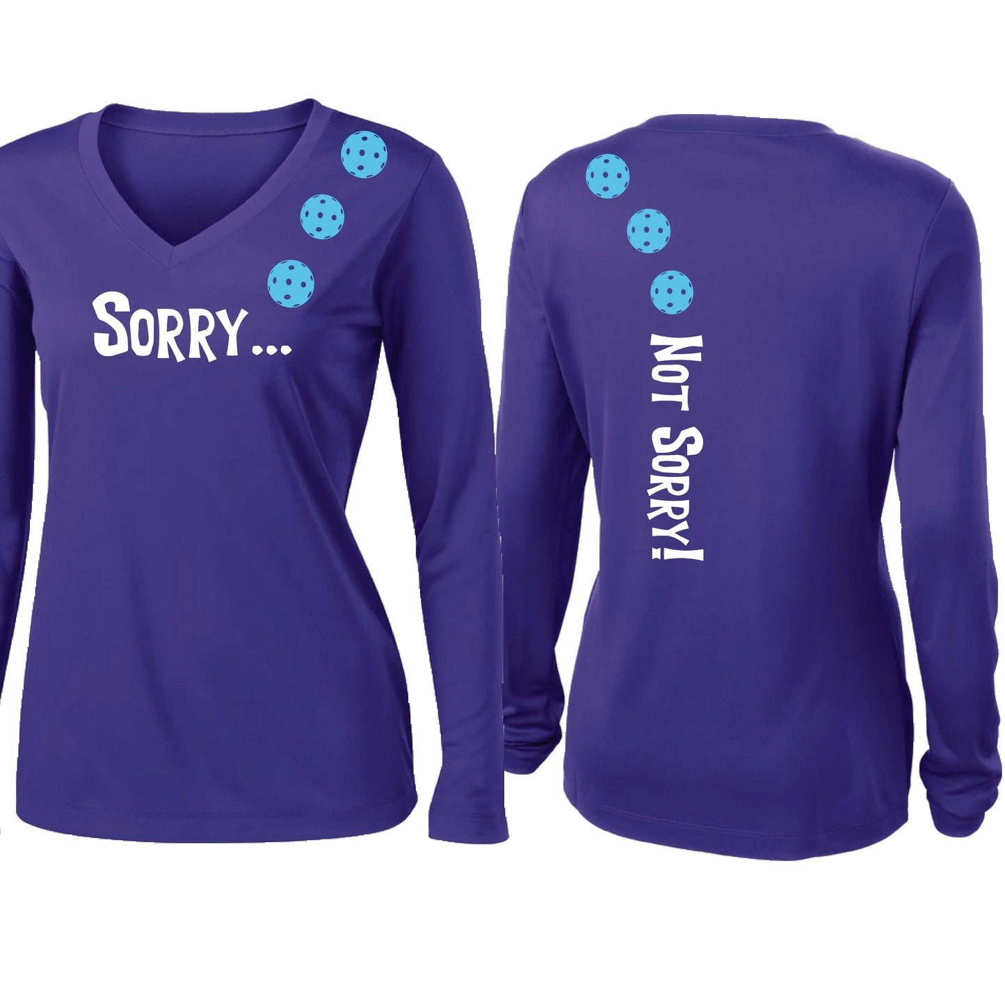 Sorry Not Sorry (10 Custom Pickleball Colors) | Women’s Long Sleeve V-Neck Pickleball Performance T-Shirt | 100% Polyester