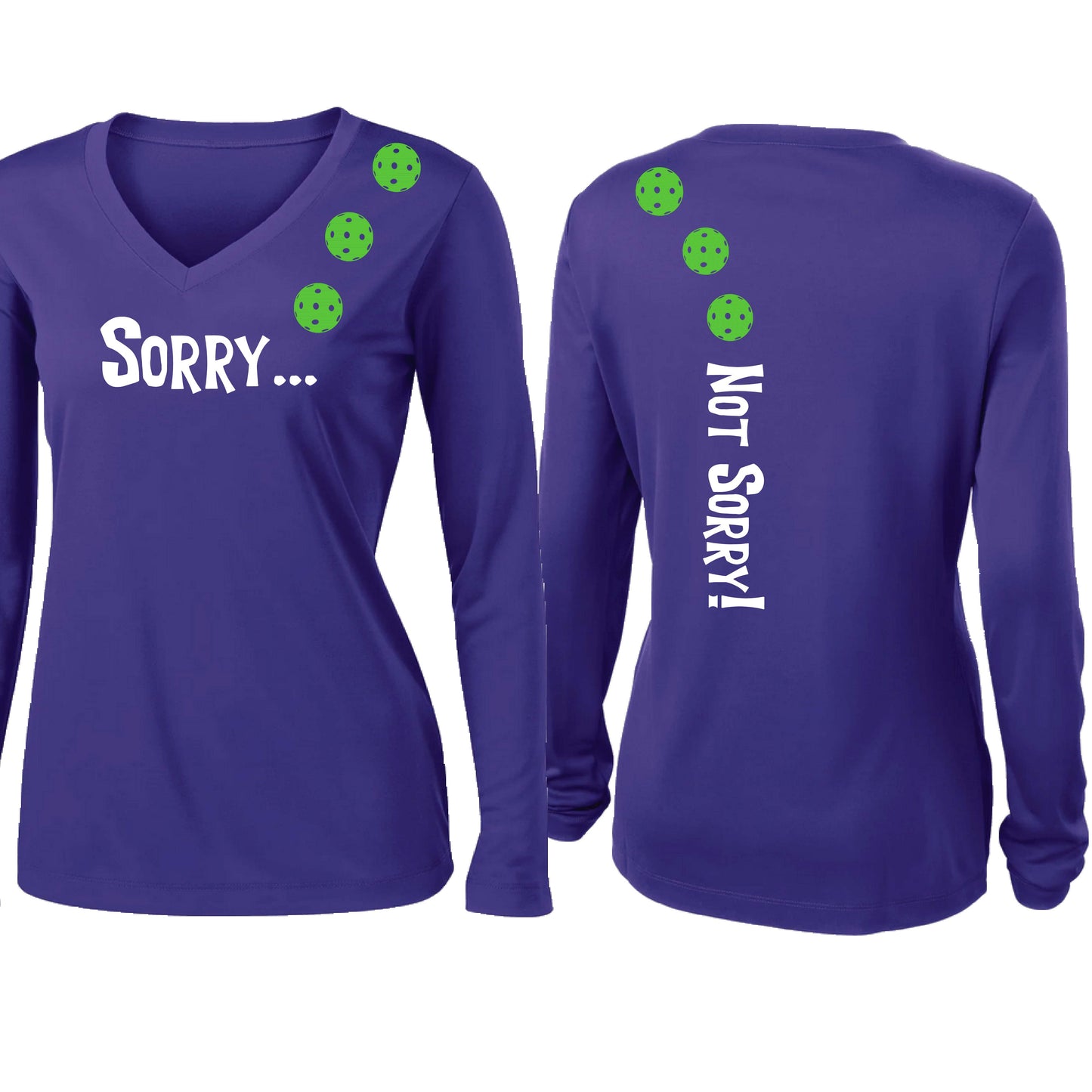 Sorry Not Sorry (10 Custom Pickleball Colors) | Women’s Long Sleeve V-Neck Pickleball Performance T-Shirt | 100% Polyester