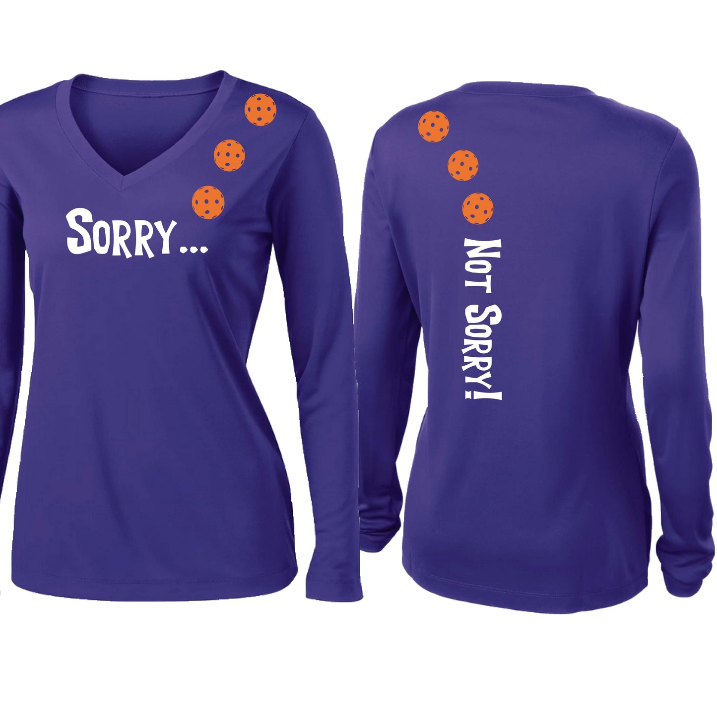 Sorry Not Sorry (10 Custom Pickleball Colors) | Women’s Long Sleeve V-Neck Pickleball Performance T-Shirt | 100% Polyester