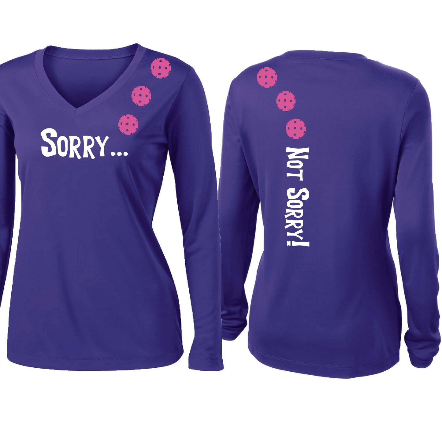 Sorry Not Sorry (10 Custom Pickleball Colors) | Women’s Long Sleeve V-Neck Pickleball Performance T-Shirt | 100% Polyester