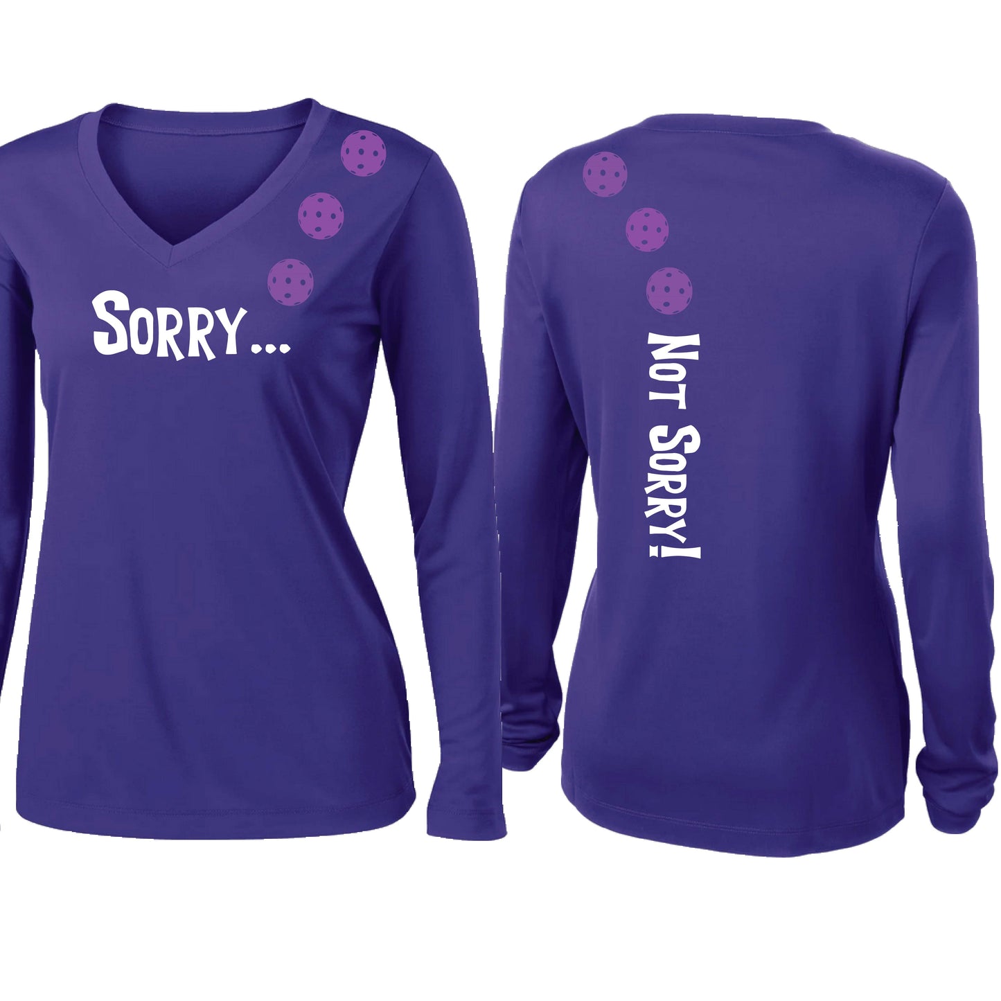 Sorry Not Sorry (10 Custom Pickleball Colors) | Women’s Long Sleeve V-Neck Pickleball Performance T-Shirt | 100% Polyester
