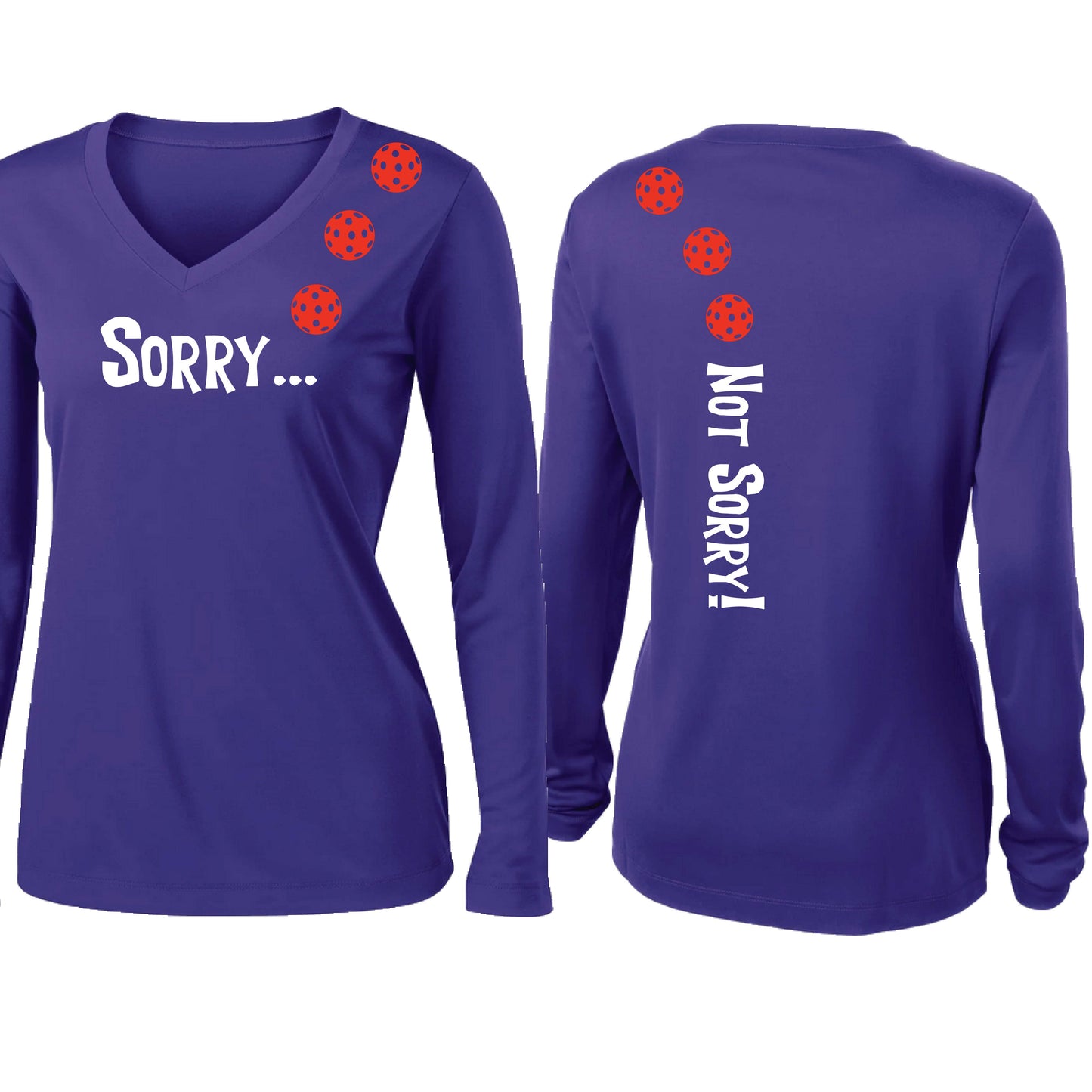 Sorry Not Sorry (10 Custom Pickleball Colors) | Women’s Long Sleeve V-Neck Pickleball Performance T-Shirt | 100% Polyester