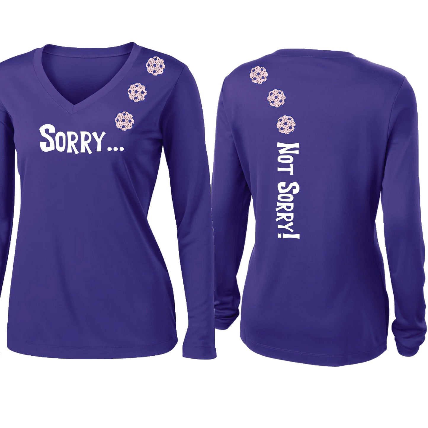 Sorry Not Sorry (10 Custom Pickleball Colors) | Women’s Long Sleeve V-Neck Pickleball Performance T-Shirt | 100% Polyester