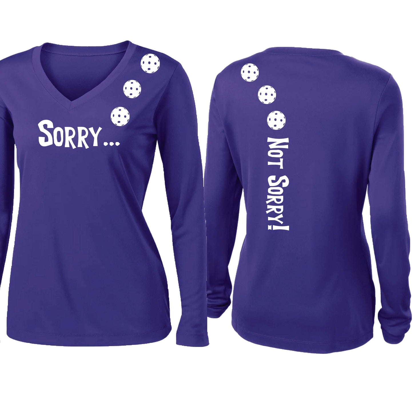 Sorry Not Sorry (10 Custom Pickleball Colors) | Women’s Long Sleeve V-Neck Pickleball Performance T-Shirt | 100% Polyester