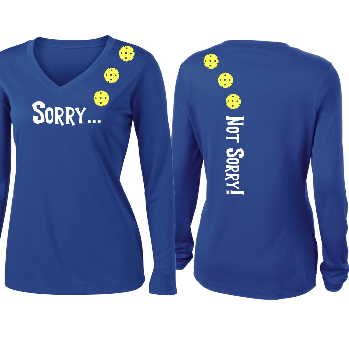 Sorry Not Sorry (10 Custom Pickleball Colors) | Women’s Long Sleeve V-Neck Pickleball Performance T-Shirt | 100% Polyester