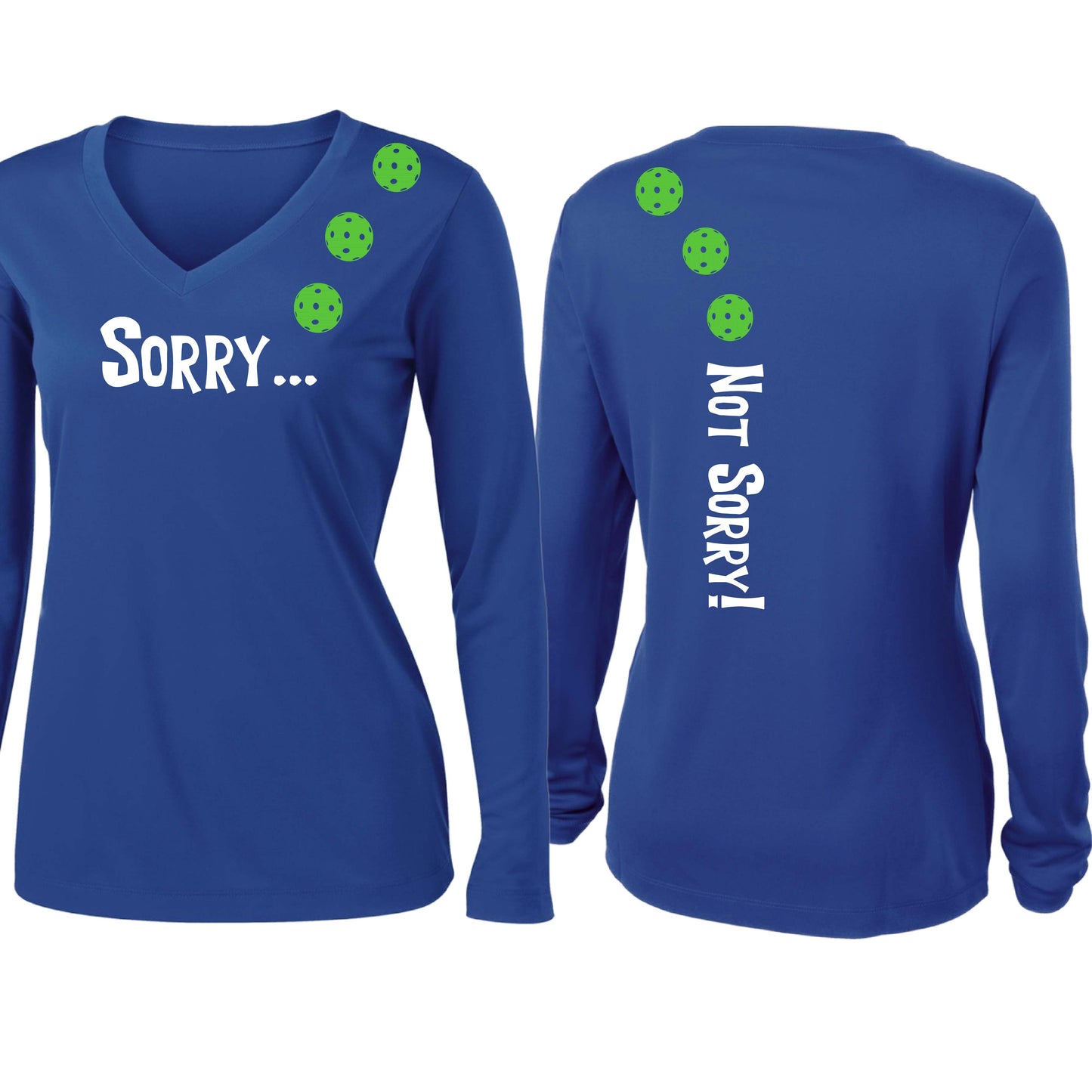 Sorry Not Sorry (10 Custom Pickleball Colors) | Women’s Long Sleeve V-Neck Pickleball Performance T-Shirt | 100% Polyester